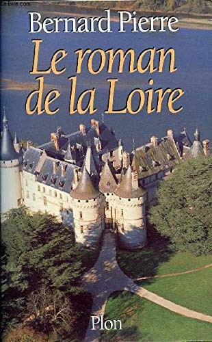 Le roman de la Loire by Bernard Pierre cover