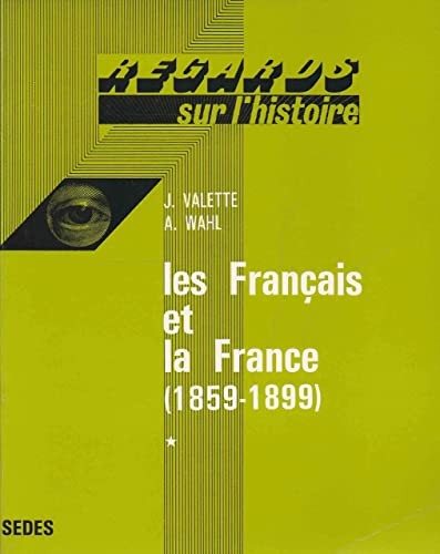 Les Français et la France, 1859-1899 by Jacques Valette cover