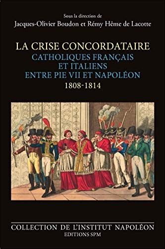 La crise concordataire by Jacques-Olivier Boudon, Rémy Hême de Lacotte cover