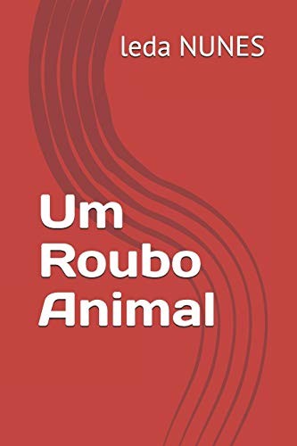 Um Roubo Animal by Leda Maria Nunes cover