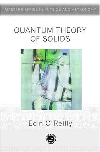 Quantum Theory of Solids (Masters' Series Physics and Astronomy)