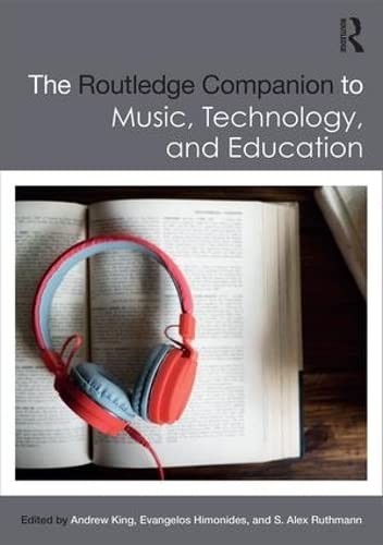 Routledge Companion to Music, Technology, and Education by Andrew King, Evangelos Himonides, S. Alex Ruthmann, Stephen A. Ruthmann cover