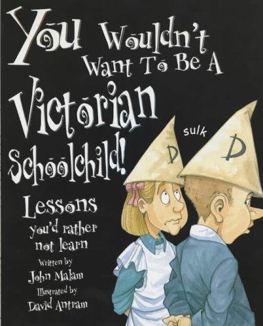 You Wouldn't Want to Be a Victorian Schoolchild
