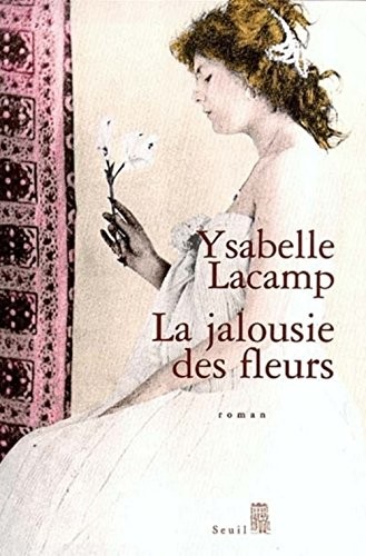 La jalousie des fleurs by Ysabelle Lacamp cover