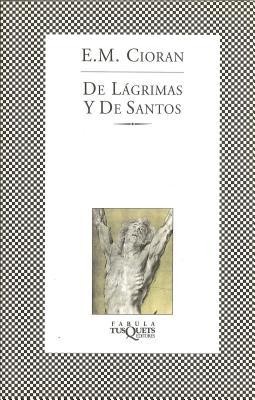 De Lagrimas Y De Santos by Emil Cioran cover