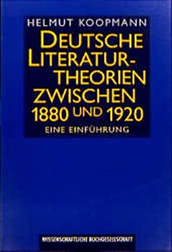 Deutsche Literaturtheorien zwischen 1880 und 1920. Eine Einführung by Helmut Koopmann cover