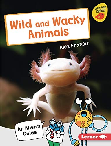 Wild and Wacky Animals by Alex Francis cover