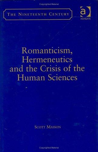 Romanticism, hermeneutics, and the crisis of the human sciences