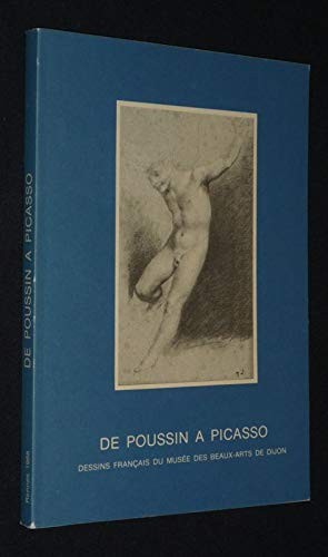 De Poussin à Picasso, dessins français du Musée des beaux-arts de Dijon by Musée des beaux-arts de Dijon. cover