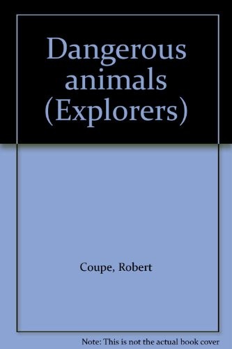 Dangerous animals (Explorers) by Robert Coupe cover