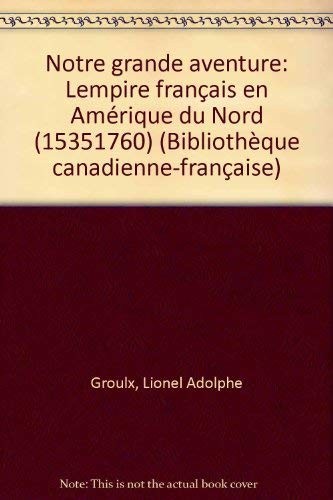 Notre grande aventure by Groulx, Lionel Adolphe cover