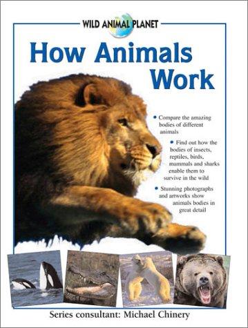 How Animals Work (Wild Animal Planet) by Michael Chinery cover