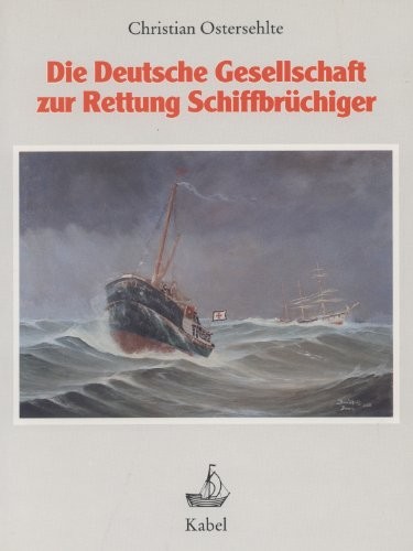 Die Deutsche Gesellschaft zur Rettung Schiffbrüchiger by Christian Ostersehlte cover