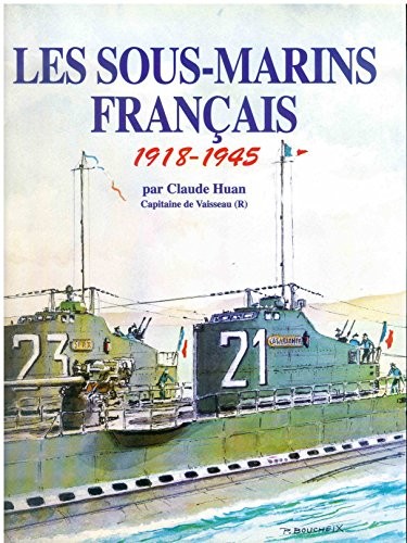 Les sous-marins français, 1918-1945 by Claude Huan cover