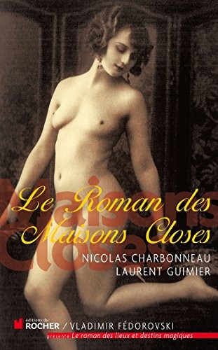 Le roman des maisons closes by Nicolas Charbonneau cover