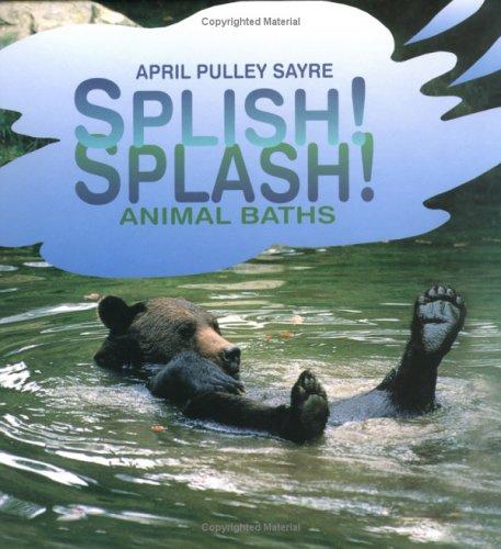 Splish! Splash! Animal Baths by April Pulley Sayre cover