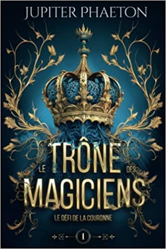 Le trône des magiciens - Tome 1
