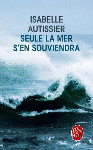 Seule la mer s'en souviendra
