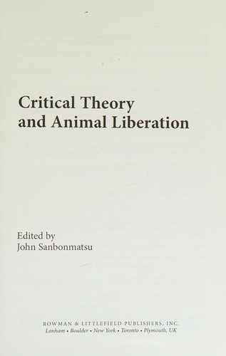 Critical theory and animal liberation by John Sanbonmatsu cover