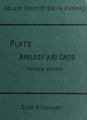 Plato Apology of Socrates and Crito, With Extracts from the Phaedo and Symposium and from Xenophon's Memorabilia