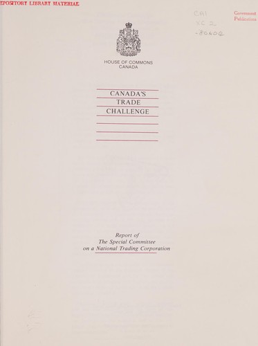 CANADA'S TRADE CHALLENGE - REPORT OF THE SPECIAL COMMITTEE ON A NATIONAL TRADING CORPORATION, JUNE 1981