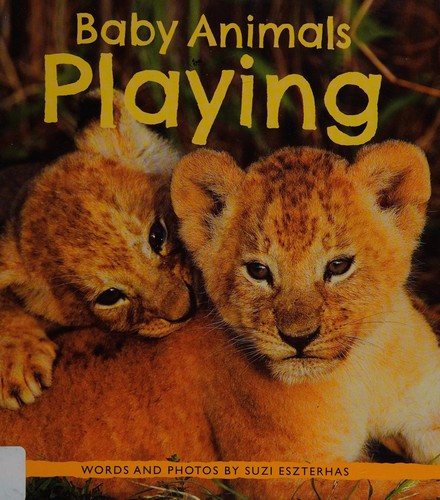 Baby animals playing by Suzi Eszterhas cover