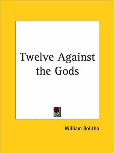 Twelve against the gods