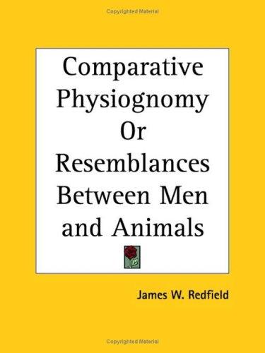 Comparative Physiognomy or Resemblances Between Men and Animals