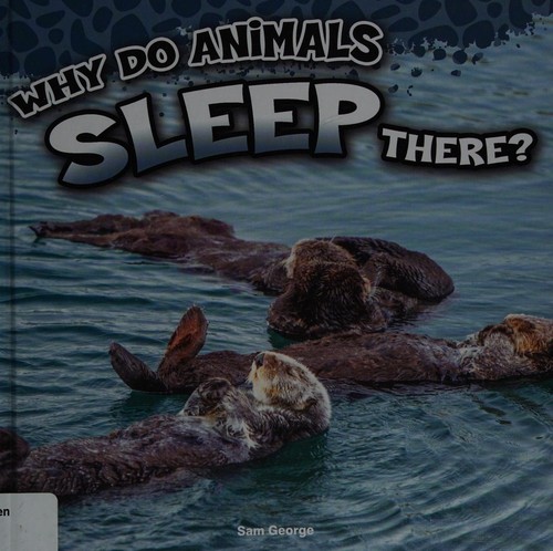 Why Do Animals Sleep There? by Sam George cover
