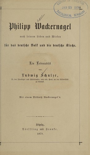 Philipp Wackernagel nach seinem Leben und Wirken für das deutsche Volk und die deutsche Kirche by Ludwig Schulze cover