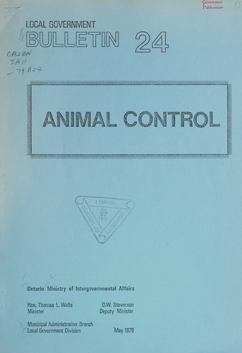 ANIMAL CONTROL by ONTARIO.  MINISTRY OF INTERGOVERNMENTAL AFFAIRS.  LOCAL GOVERNMENT DIVISION cover