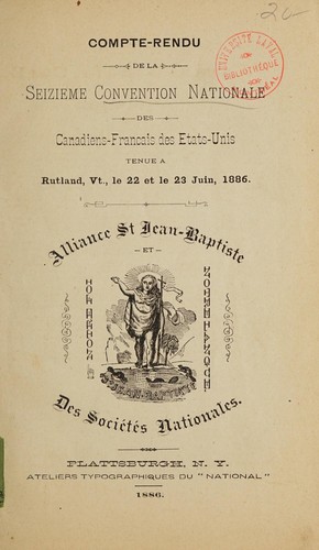 Compte-rendu de la seizième Convention nationale des Canadiens-français des États-Unis tenue à Rutland, Vt., le 22 et le 23 juin, 1886 by Vt.). Convention nationale des Canadiens-française des Etats-Unis (16e 1886 Rutland cover