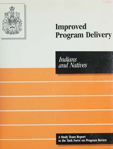 INDIAN AND NATIVE PROGRAMS - A STUDY TEAM REPORT TO THE TASK FORCE ON PROGRAM REVIEW