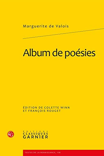 Album de Poesies (Manuscrit Francais 25455 de la BNF) by Marguerite de Valois, Colette H. Winn cover
