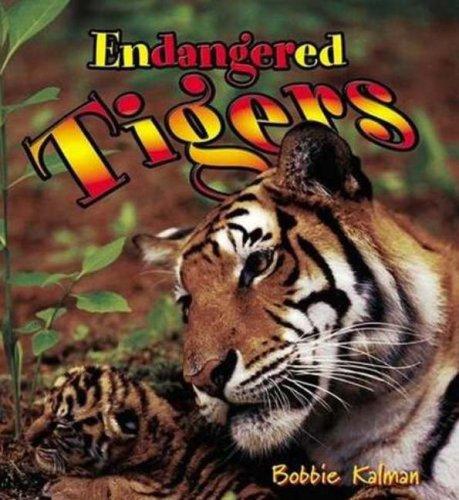 Endangered Tigers (Earth's Endangered Animals, 1) by Bobbie Kalman cover