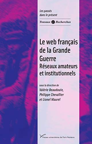 Le web français de la Grande Guerre by Valérie Beaudouin, Philippe Chevallier, Lionel Maurel cover