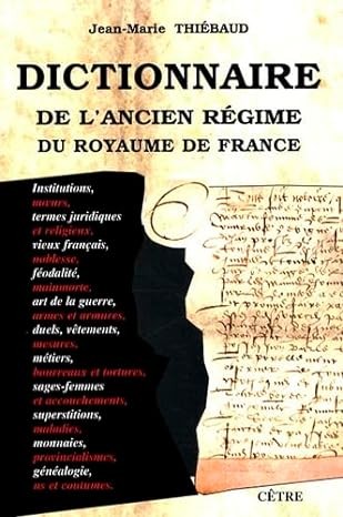 Dictionnaire de l'Ancien Régime du royaume de France by Jean-Marie Thiébaud cover