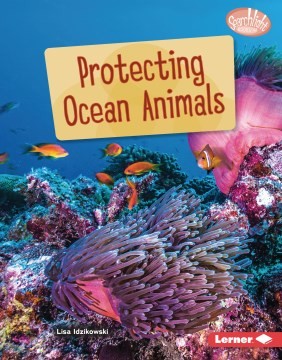 Protecting Ocean Animals by Lisa Idzikowski cover