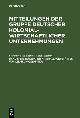Die Nutzbaren Minerallagerstätten Von Deutsch-Ostafrika by Friedrich Schumacher, Nikolai Thamm cover