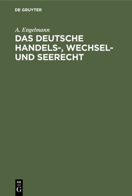 Deutsche Handels-, Wechsel- und Seerecht by A. Engelmann cover