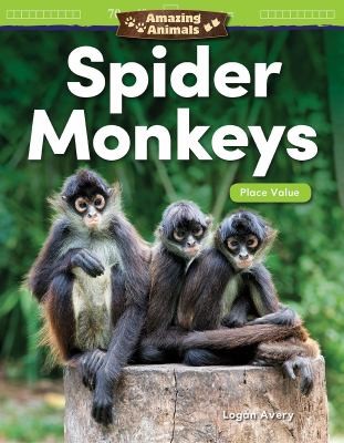 Amazing Animals : Spider Monkeys by Logan Avery cover