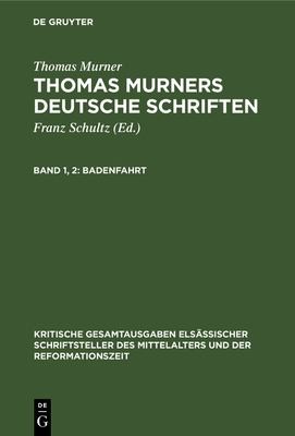Badenfahrt : Aus : [Deutsche Schriften] Thomas Murners deutsche Schriften by Thomas Murner cover