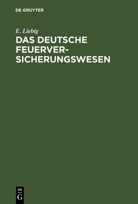 Deutsche Feuerversicherungswesen by E. Liebig cover