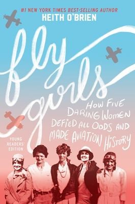 Fly Girls Young Readers' Edition