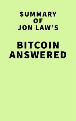 Summary of Jon Law's Bitcoin Answered