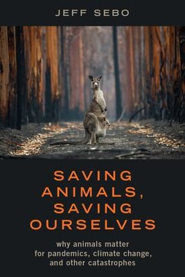 Saving Animals, Saving Ourselves by Jeff Sebo cover