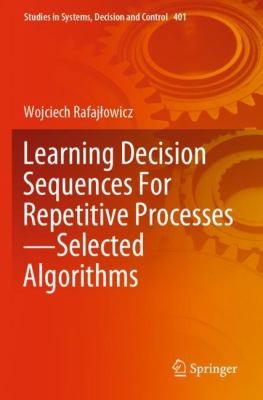 Learning Decision Sequences for Repetitive Processes--Selected Algorithms