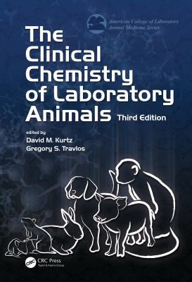 Clinical Chemistry of Laboratory Animals by David M. Kurtz, Gregory S. Travlos cover