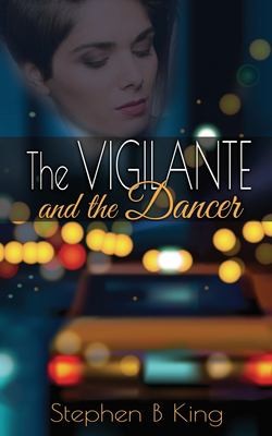 Vigilante and the Dancer by Stephen B. King cover
