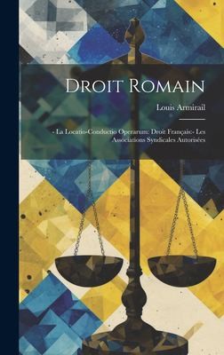 Droit Romain : - la Locatio-Conductio Operarum : Droit Français by Louis Armirail cover